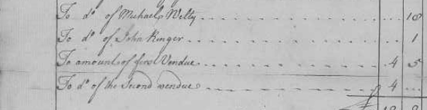 Four ruled lines of an eighteenth-century account: To ditto of Michael Welty, ten shillings and sixpence; To ditto of John Ringer; To amount of first Vendue; To ditto of the Second Vendue